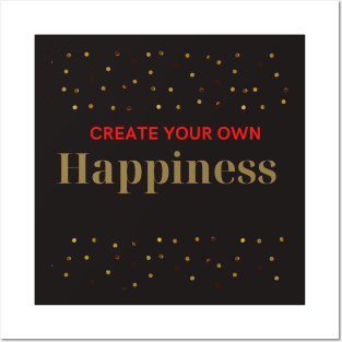 Create your own happiness Make it happen Posters and Art